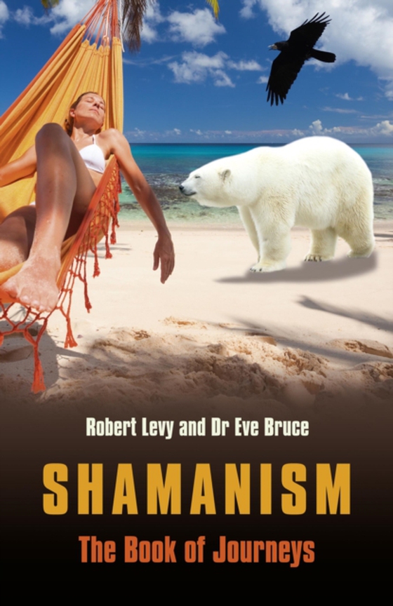 Shamanism: The Book of Journeys (e-bog) af Bruce, Eve