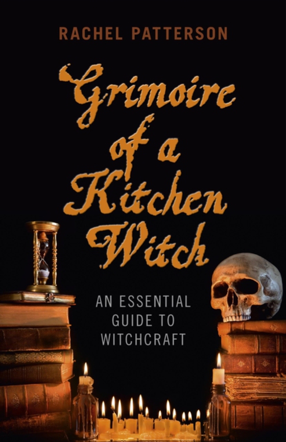 Grimoire of a Kitchen Witch (e-bog) af Patterson, Rachel