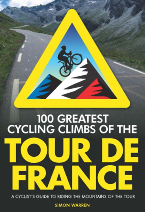 100 Greatest Cycling Climbs of the Tour de France (e-bog) af Warren, Simon