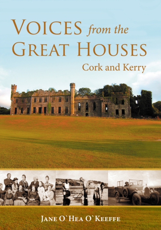 Voices from the Great Houses of Ireland: Life in the Big House (e-bog) af O'Keeffe, Jane