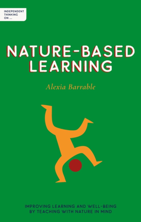 Independent Thinking on Nature-Based Learning (e-bog) af Barrable, Alexia