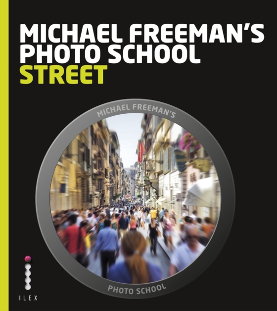 Michael Freeman's Photo School: Street Photography (e-bog) af Freeman, Michael