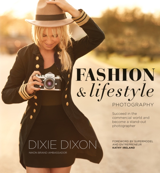 Fashion and Lifestyle Photography (e-bog) af Dixon, Dixie