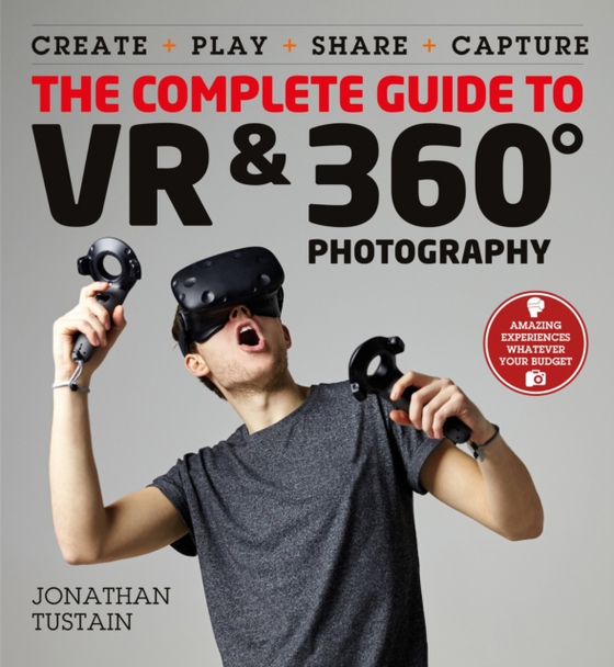 Complete Guide to VR & 360 Photography (e-bog) af Tustain, Jonathan