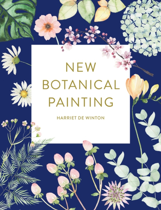 New Botanical Painting (e-bog) af Winton, Harriet de