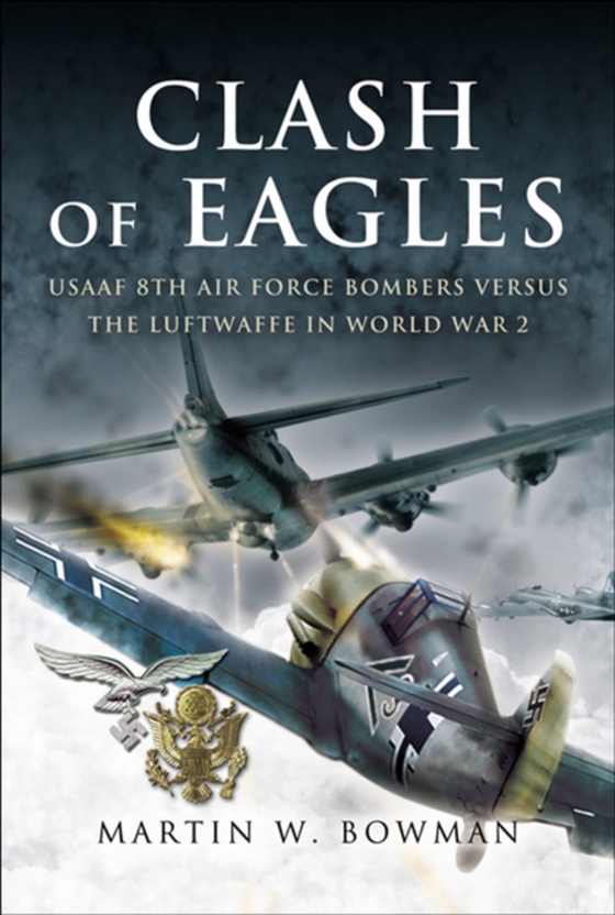 Clash of Eagles (e-bog) af Bowman, Martin W.