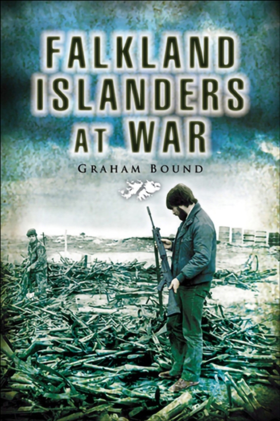 Falkland Islanders at War (e-bog) af Bound, Graham