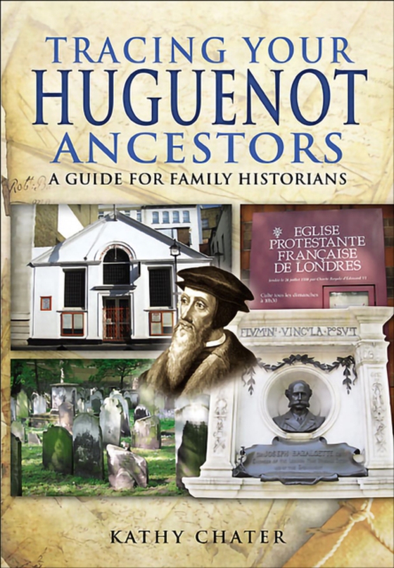 Tracing Your Huguenot Ancestors (e-bog) af Chater, Kathy