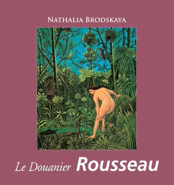 Le Douanier Rousseau (e-bog) af Nathalia Brodskaya, Brodskaya