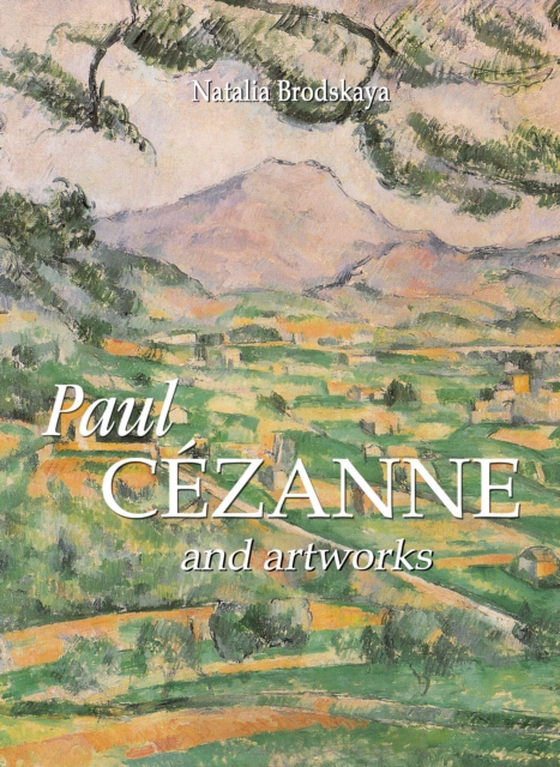 Paul Cezanne and artworks (e-bog) af Natalia Brodskaya, Brodskaya