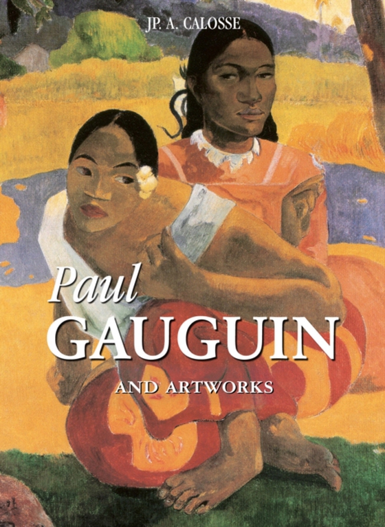 Paul Gauguin and artworks (e-bog) af Jp. A. Calosse, Calosse