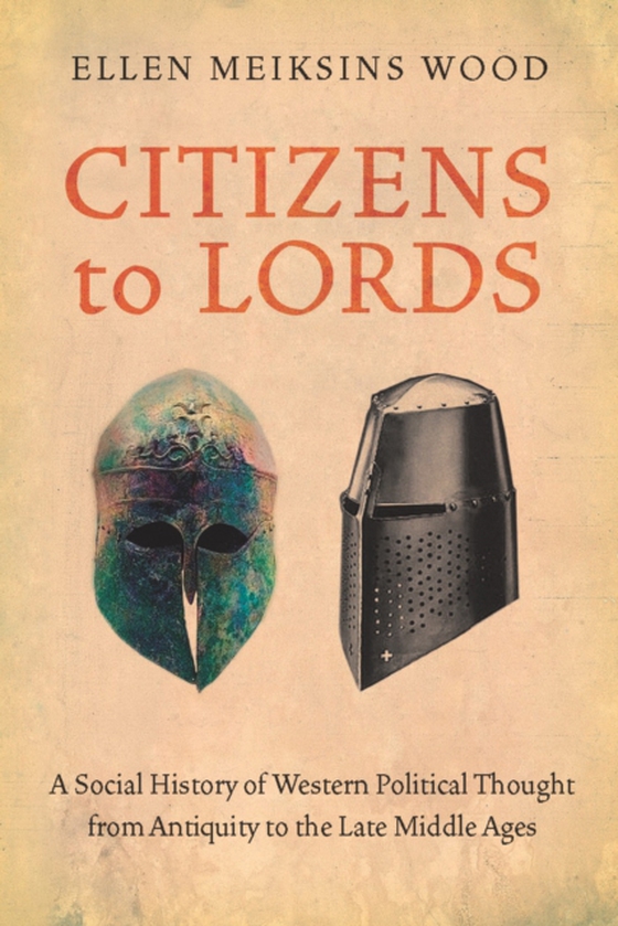 Citizens to Lords (e-bog) af Wood, Ellen Meiksins