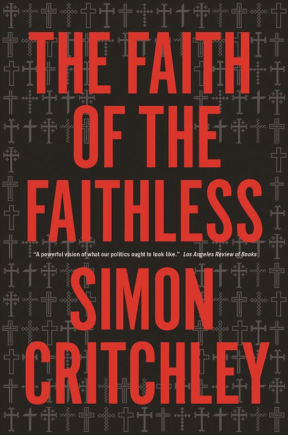 Faith of the Faithless (e-bog) af Critchley, Simon