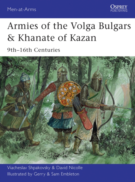 Armies of the Volga Bulgars & Khanate of Kazan (e-bog) af David Nicolle, Nicolle