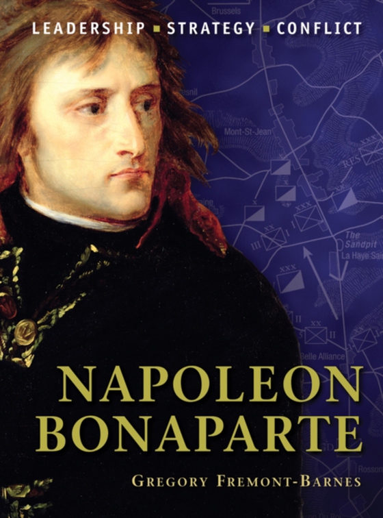 Napoleon Bonaparte (e-bog) af Gregory Fremont-Barnes, Fremont-Barnes