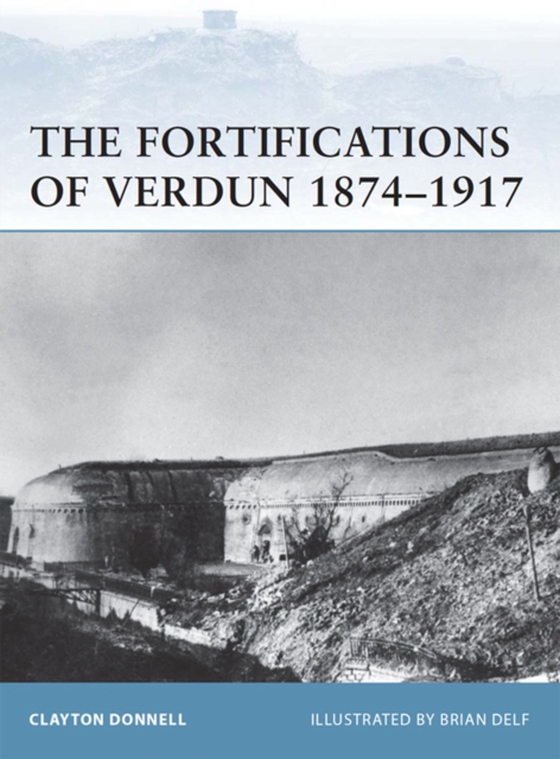 Fortifications of Verdun 1874 1917 (e-bog) af Clayton Donnell, Donnell