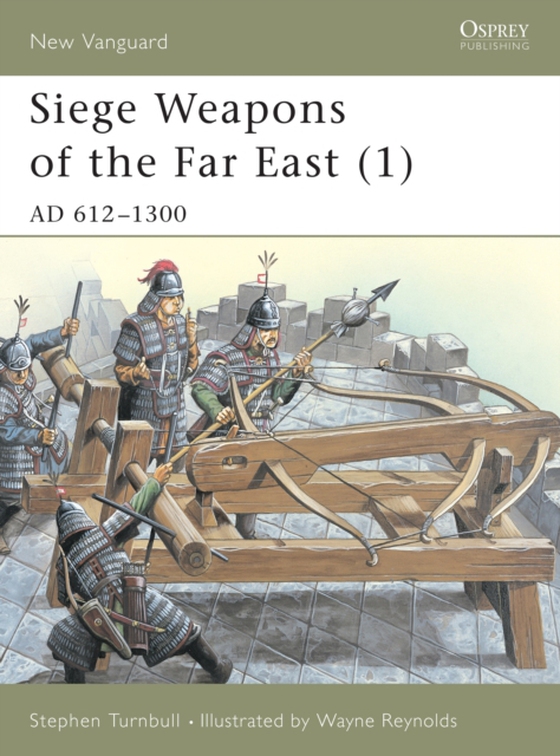 Siege Weapons of the Far East (1) (e-bog) af Stephen Turnbull, Turnbull