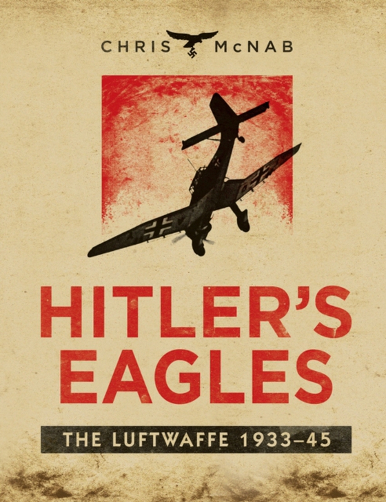 Hitler s Eagles (e-bog) af Chris McNab, McNab