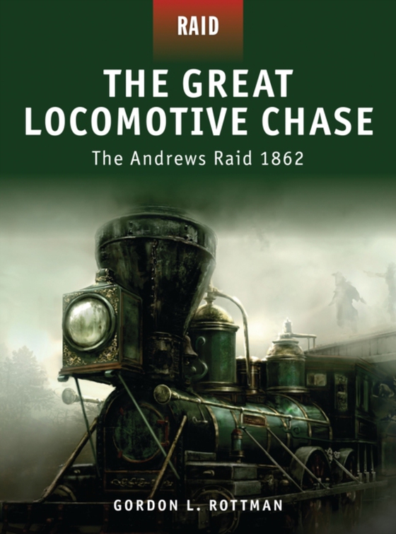 Great Locomotive Chase (e-bog) af Gordon L. Rottman, Rottman