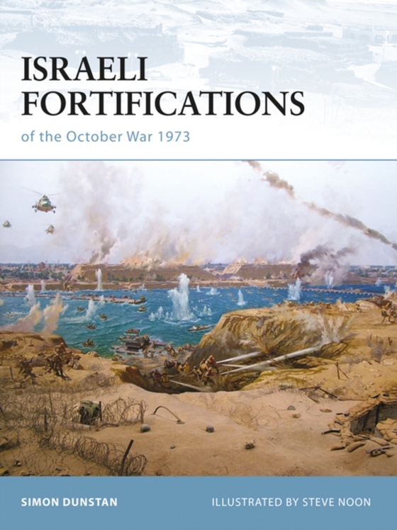 Israeli Fortifications of the October War 1973 (e-bog) af Simon Dunstan, Dunstan