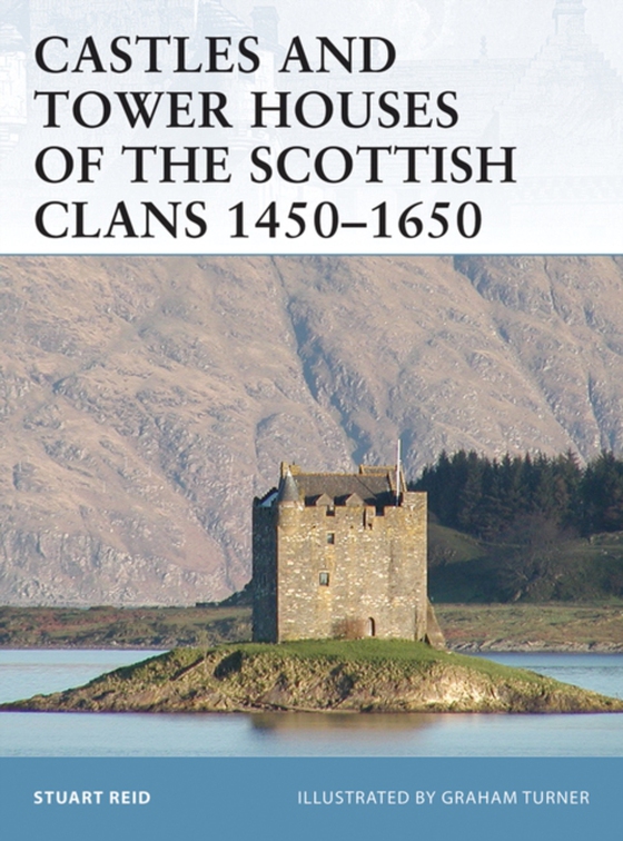 Castles and Tower Houses of the Scottish Clans 1450 1650 (e-bog) af Stuart Reid, Reid