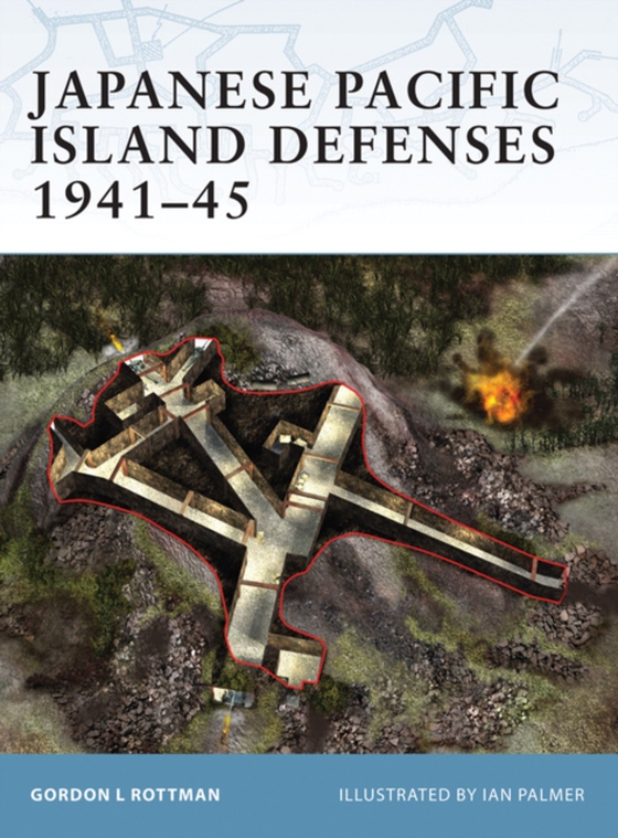 Japanese Pacific Island Defenses 1941 45 (e-bog) af Gordon L. Rottman, Rottman