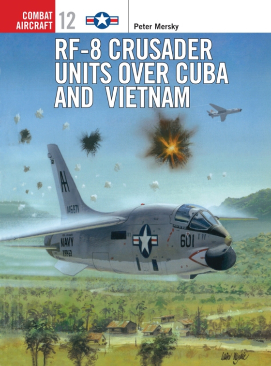 RF-8 Crusader Units over Cuba and Vietnam (e-bog) af Peter Mersky, Mersky