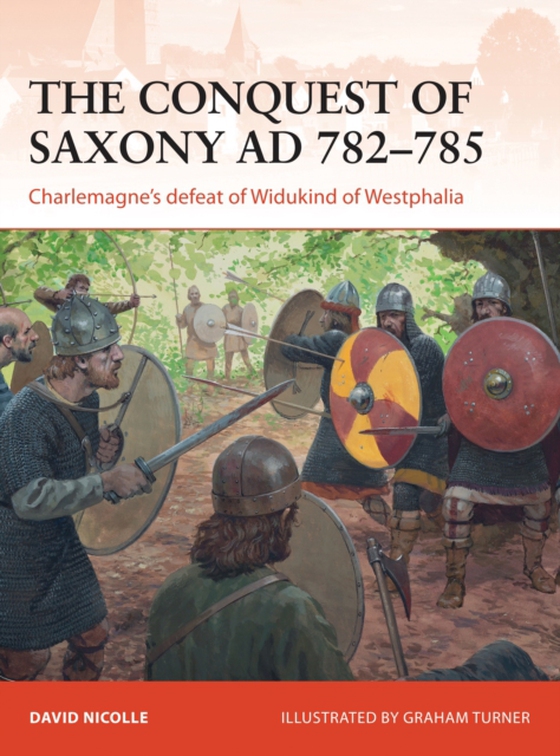 Conquest of Saxony AD 782 785 (e-bog) af David Nicolle, Nicolle