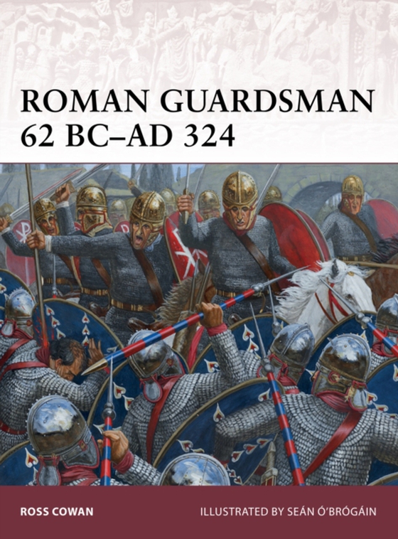 Roman Guardsman 62 BC AD 324 (e-bog) af Ross Cowan, Cowan