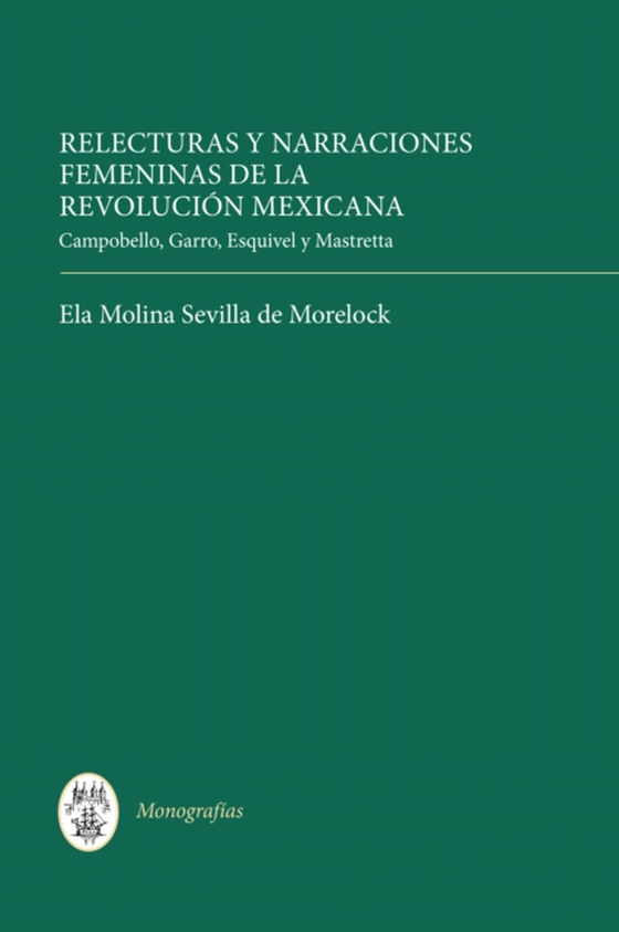 Relecturas y narraciones femeninas de la Revolución Mexicana (e-bog) af Morelock, Ela Molina Sevilla de