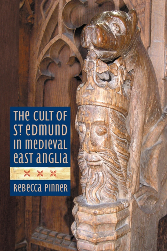 Cult of St Edmund in Medieval East Anglia (e-bog) af Pinner, Rebecca