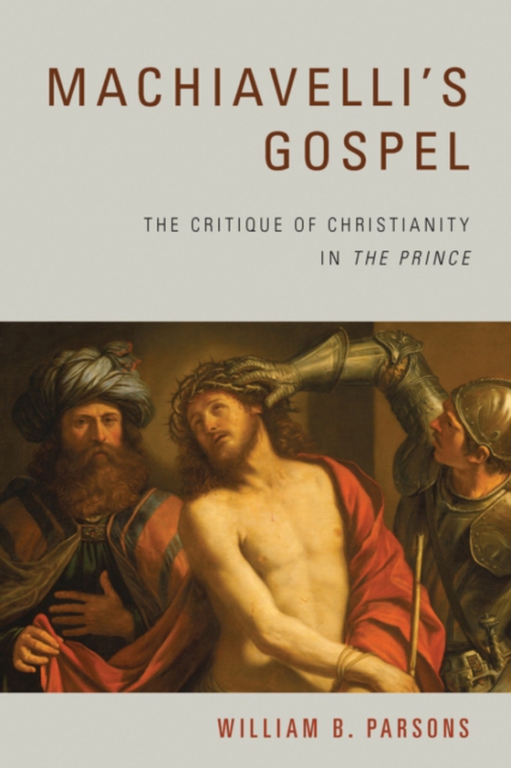 Machiavelli's Gospel (e-bog) af Parsons, William B.