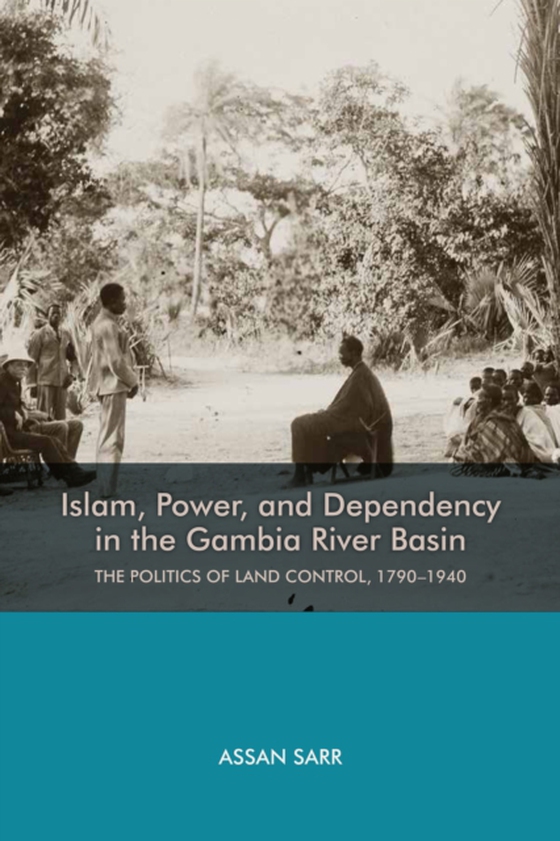 Islam, Power, and Dependency in the Gambia River Basin (e-bog) af Sarr, Assan