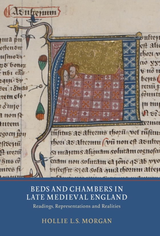 Beds and Chambers in Late Medieval England (e-bog) af Morgan, Hollie L.S.