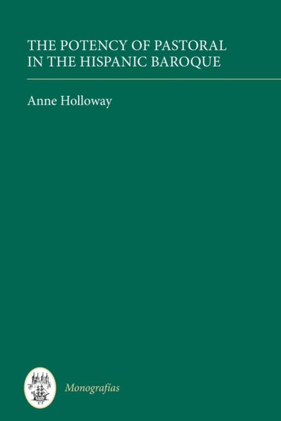 Potency of Pastoral in the Hispanic Baroque (e-bog) af Holloway, Anne