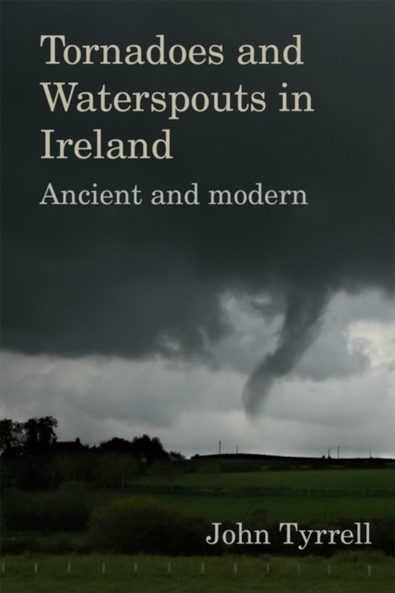 Tornadoes and Waterspouts in Ireland (e-bog) af John Tyrrell