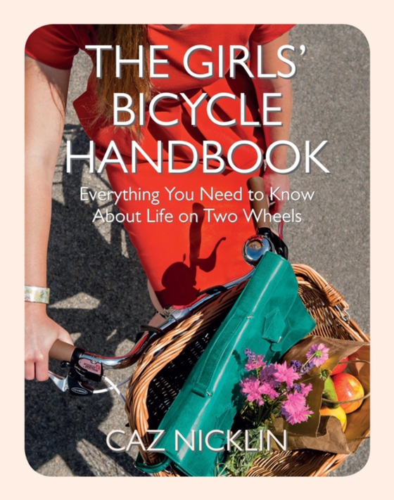 Girls' Bicycle Handbook (e-bog) af Nicklin, Caz