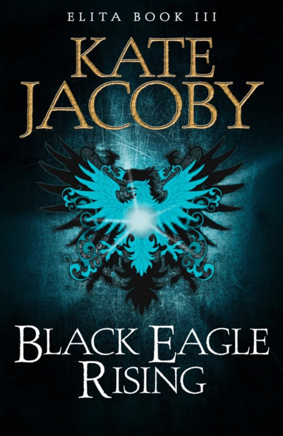 Black Eagle Rising: The Books of Elita #3 (e-bog) af Jacoby, Kate