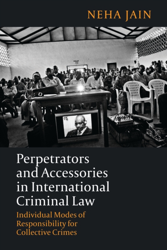 Perpetrators and Accessories in International Criminal Law (e-bog) af Neha Jain, Jain