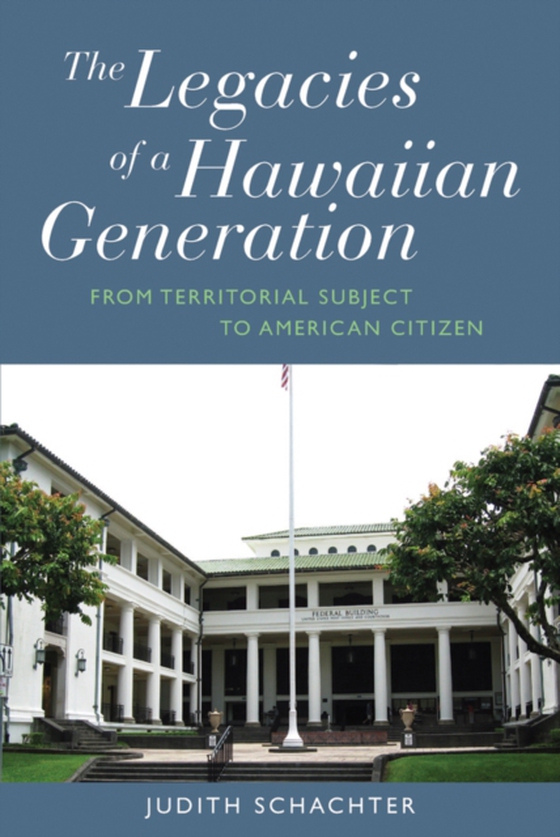 Legacies of a Hawaiian Generation (e-bog) af Schachter, Judith