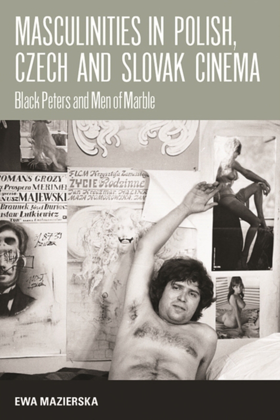 Masculinities in Polish, Czech and Slovak Cinema (e-bog) af Mazierska, Ewa