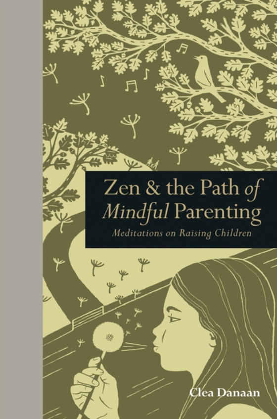 Zen & the Path of Mindful Parenting (e-bog) af Danaan, Clea