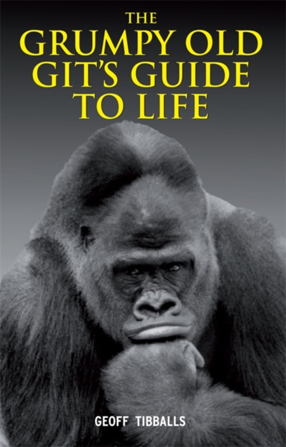 Grumpy Old Git's Guide to Life (e-bog) af Geoff Tibballs, Tibballs