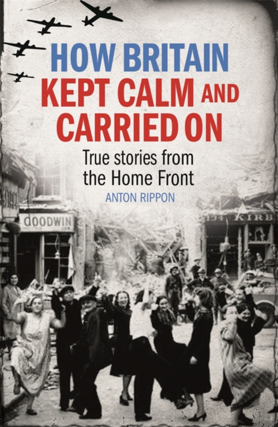 How Britain Kept Calm and Carried On (e-bog) af Anton Rippon, Rippon