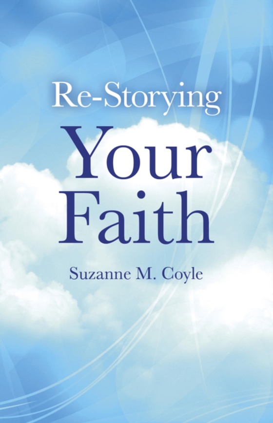 Re-Storying Your Faith (e-bog) af Coyle, Suzanne M.