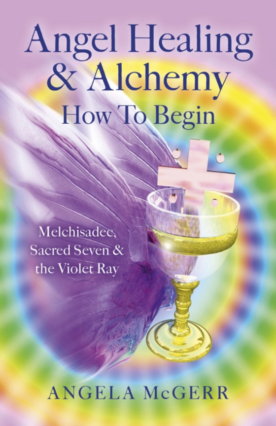 Angel Healing & Alchemy - How To Begin (e-bog) af McGerr, Angela