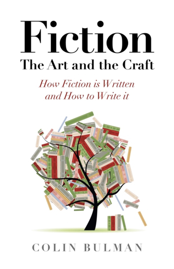 Fiction - The Art and the Craft (e-bog) af Bulman, Colin