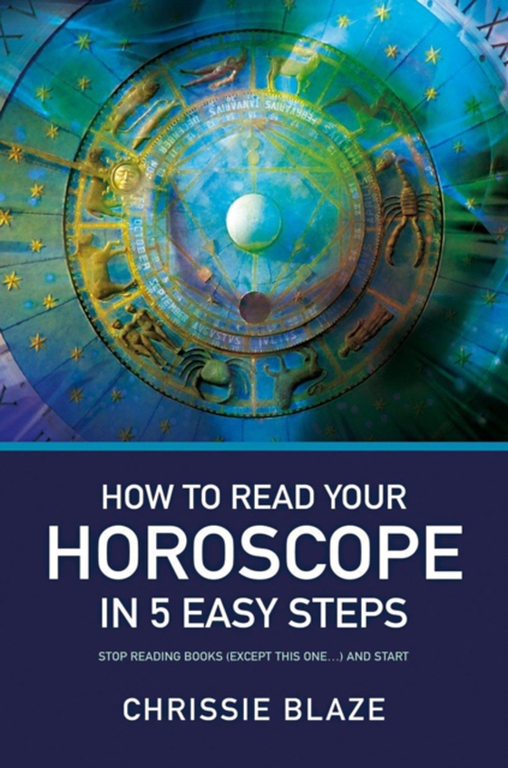 How to Read Your Horoscope in 5 Easy Steps (e-bog) af Blaze, Chrissie