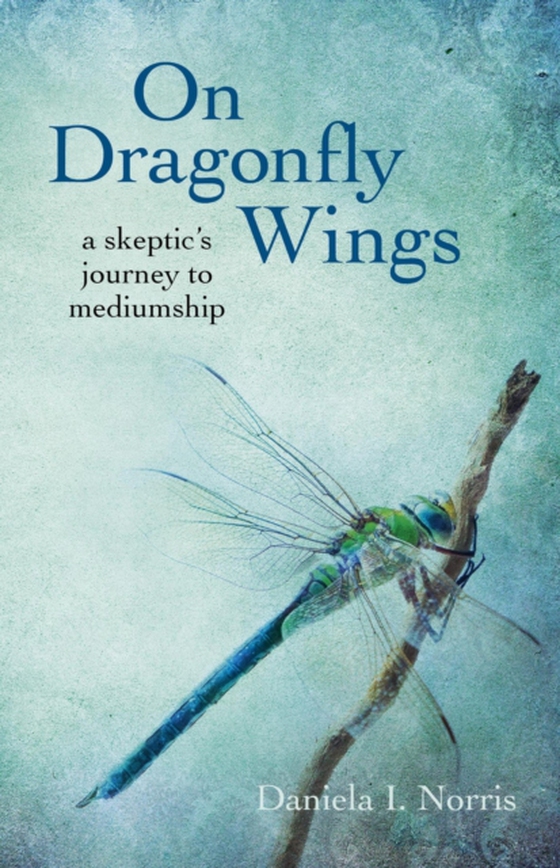 On Dragonfly Wings (e-bog) af Norris, Daniela I.