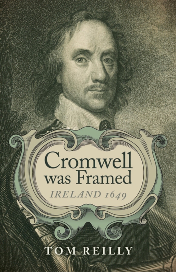 Cromwell was Framed (e-bog) af Reilly, Tom